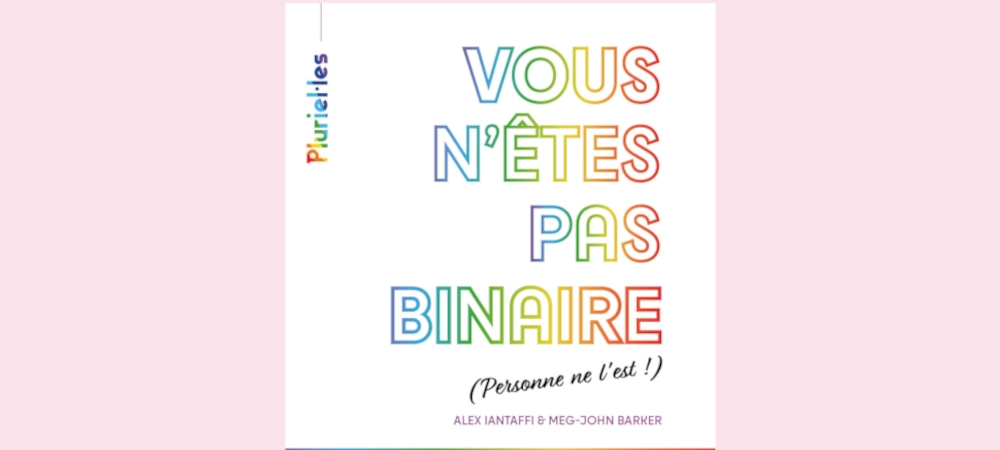 Image média: Vous n'êtes pas binaire (personne ne l'est !)