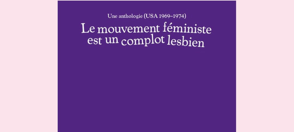 Image média: Le mouvement féministe est un complot lesbien : Une anthologie (USA 1969-1974) 