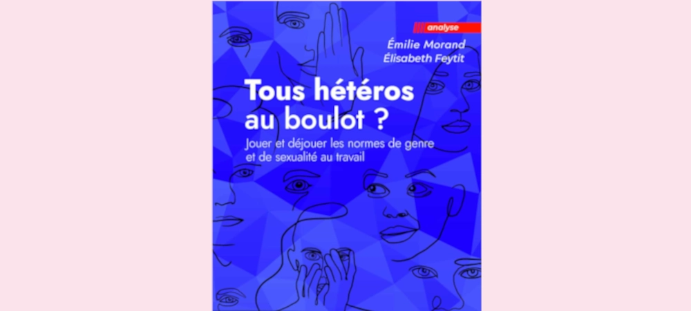 Image média: Tous hétéros au boulot ? : jouer et déjouer les normes de genre et de sexualité au travail