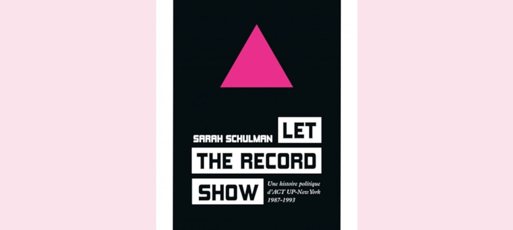 Image média: Let the record show : Une histoire politique d'ACT UP-New York 1987-1993